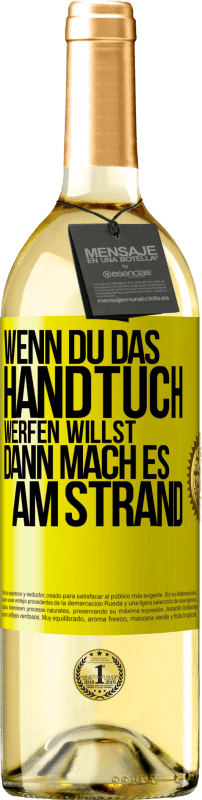 29,95 € Kostenloser Versand | Weißwein WHITE Ausgabe Wenn du das Handtuch werfen willst, dann mach es am Strand Gelbes Etikett. Anpassbares Etikett Junger Wein Ernte 2025 Verdejo