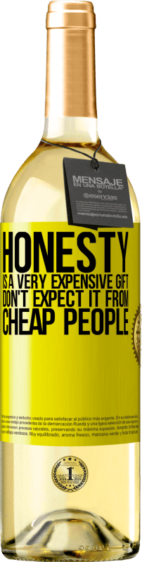 29,95 € Free Shipping | White Wine WHITE Edition Honesty is a very expensive gift. Don't expect it from cheap people Yellow Label. Customizable label Young wine Harvest 2025 Verdejo