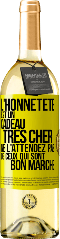 29,95 € | Vin blanc Édition WHITE L'honnêteté est un cadeau très cher. Ne l'attendez pas de ceux qui sont bon marché Étiquette Jaune. Étiquette personnalisable Vin jeune Récolte 2024 Verdejo