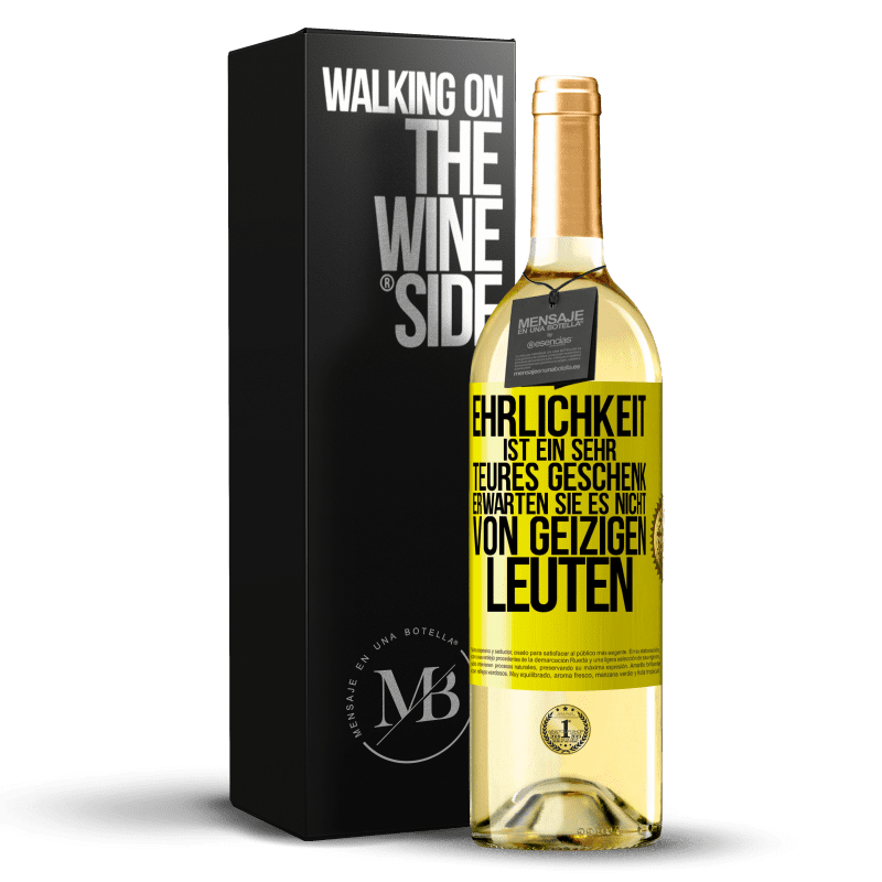 29,95 € Kostenloser Versand | Weißwein WHITE Ausgabe Ehrlichkeit ist ein sehr teures Geschenk. Erwarten Sie es nicht von geizigen Leuten Gelbes Etikett. Anpassbares Etikett Junger Wein Ernte 2023 Verdejo