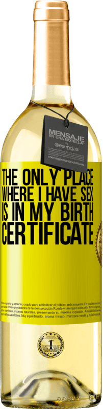 29,95 € | White Wine WHITE Edition The only place where I have sex is in my birth certificate Yellow Label. Customizable label Young wine Harvest 2024 Verdejo