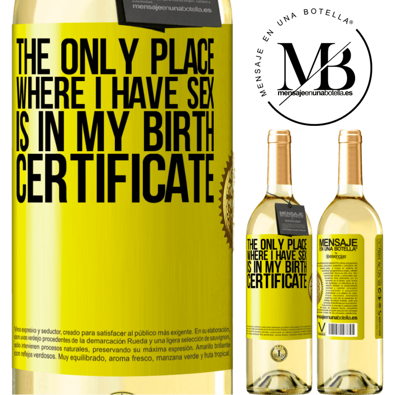 29,95 € Free Shipping | White Wine WHITE Edition The only place where I have sex is in my birth certificate Yellow Label. Customizable label Young wine Harvest 2022 Verdejo