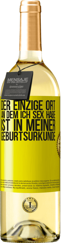 29,95 € | Weißwein WHITE Ausgabe Der einzige Ort, an dem ich Sex habe, ist in meiner Geburtsurkunde Gelbes Etikett. Anpassbares Etikett Junger Wein Ernte 2024 Verdejo