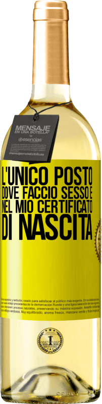 29,95 € Spedizione Gratuita | Vino bianco Edizione WHITE L'unico posto dove faccio sesso è nel mio certificato di nascita Etichetta Gialla. Etichetta personalizzabile Vino giovane Raccogliere 2025 Verdejo