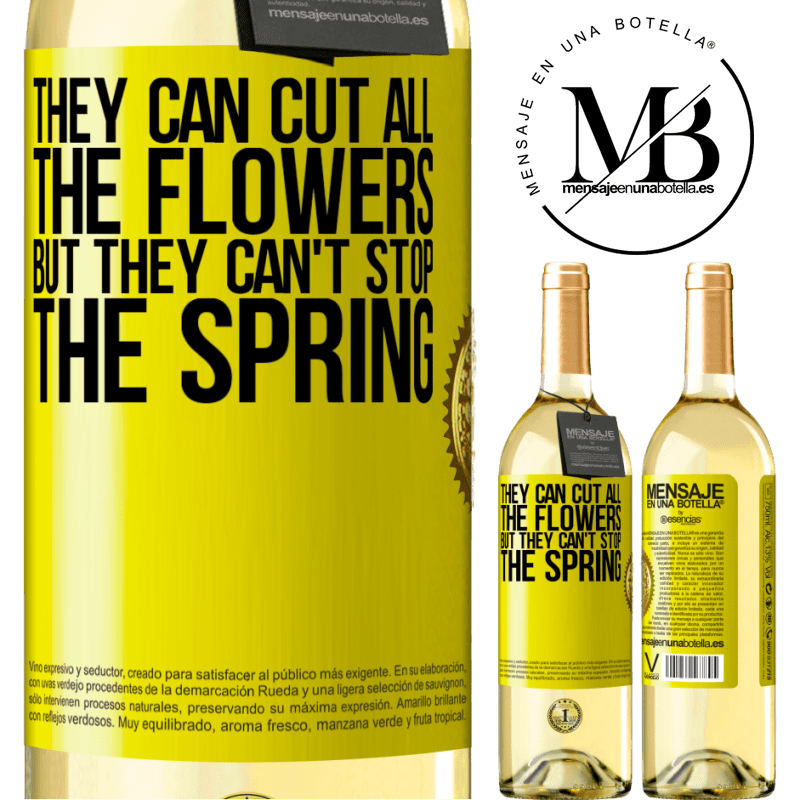 29,95 € Free Shipping | White Wine WHITE Edition They can cut all the flowers, but they can't stop the spring Yellow Label. Customizable label Young wine Harvest 2024 Verdejo