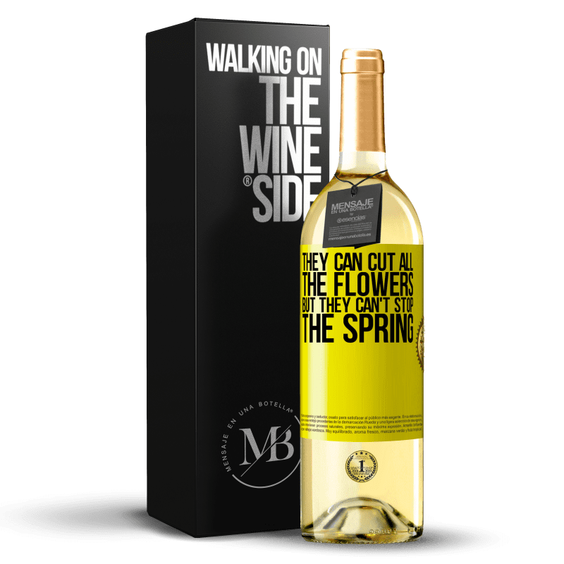 29,95 € Free Shipping | White Wine WHITE Edition They can cut all the flowers, but they can't stop the spring Yellow Label. Customizable label Young wine Harvest 2023 Verdejo