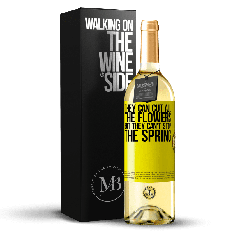 29,95 € Free Shipping | White Wine WHITE Edition They can cut all the flowers, but they can't stop the spring Yellow Label. Customizable label Young wine Harvest 2025 Verdejo