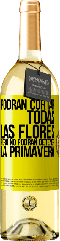 29,95 € Envío gratis | Vino Blanco Edición WHITE Podrán cortar todas las flores, pero no podrán detener la primavera Etiqueta Amarilla. Etiqueta personalizable Vino joven Cosecha 2025 Verdejo