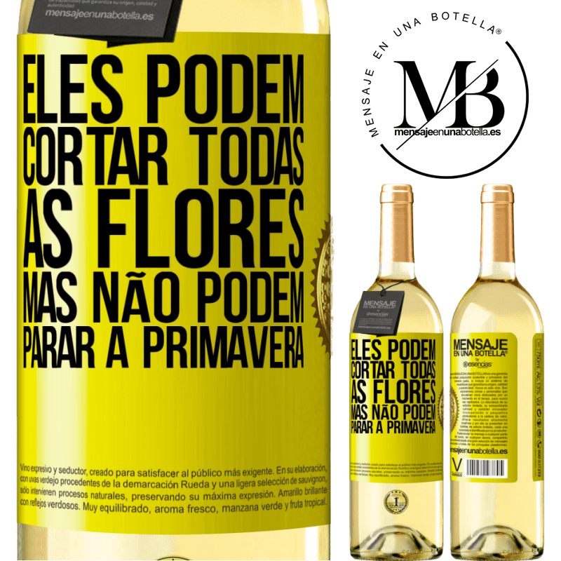 29,95 € Envio grátis | Vinho branco Edição WHITE Eles podem cortar todas as flores, mas não podem parar a primavera Etiqueta Amarela. Etiqueta personalizável Vinho jovem Colheita 2024 Verdejo