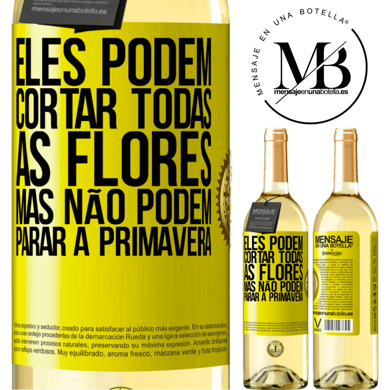 29,95 € Envio grátis | Vinho branco Edição WHITE Eles podem cortar todas as flores, mas não podem parar a primavera Etiqueta Amarela. Etiqueta personalizável Vinho jovem Colheita 2025 Verdejo