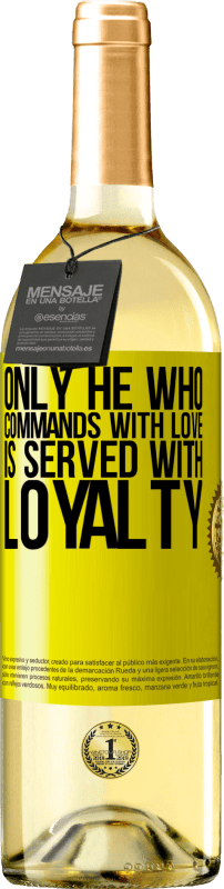 29,95 € Free Shipping | White Wine WHITE Edition Only he who commands with love is served with loyalty Yellow Label. Customizable label Young wine Harvest 2025 Verdejo