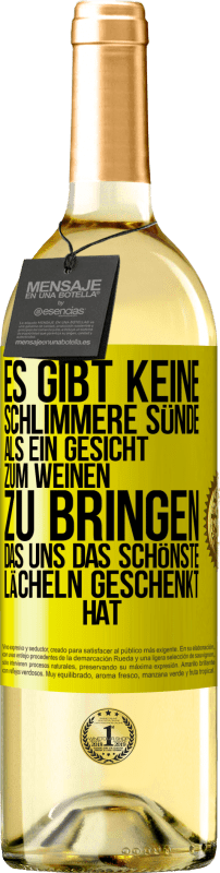 Kostenloser Versand | Weißwein WHITE Ausgabe Es gibt keine schlimmere Sünde, als ein Gesicht zum Weinen zu bringen, das uns das schönste Lächeln geschenkt hat Gelbes Etikett. Anpassbares Etikett Junger Wein Ernte 2023 Verdejo