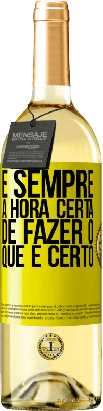 Envio grátis | Vinho branco Edição WHITE É sempre a hora certa de fazer o que é certo Etiqueta Amarela. Etiqueta personalizável Vinho jovem Colheita 2023 Verdejo