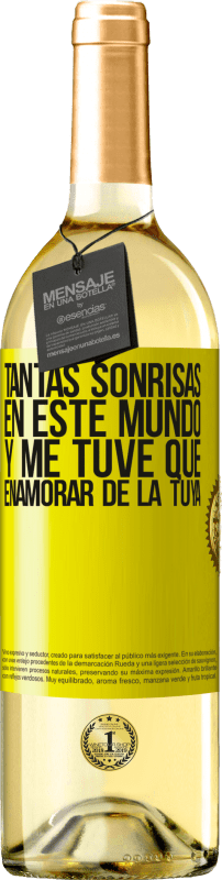 Envío gratis | Vino Blanco Edición WHITE Tantas sonrisas en este mundo, y me tuve que enamorar de la tuya Etiqueta Amarilla. Etiqueta personalizable Vino joven Cosecha 2023 Verdejo