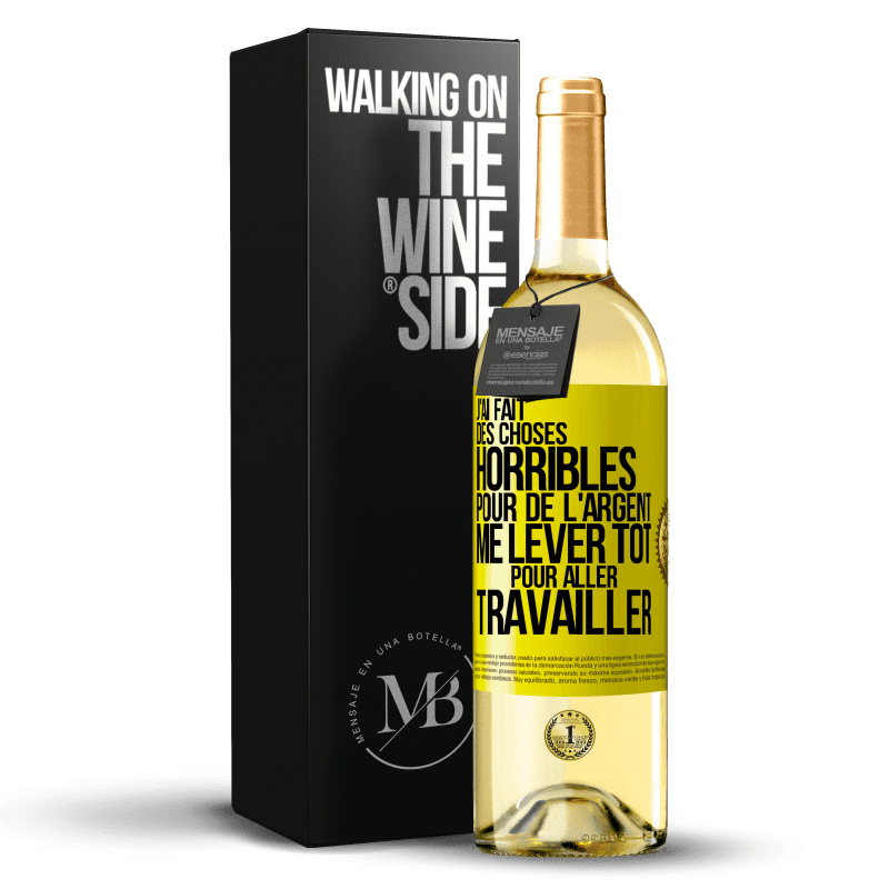 29,95 € Envoi gratuit | Vin blanc Édition WHITE J'ai fait des choses horribles pour de l'argent. Me lever tôt pour aller travailler Étiquette Jaune. Étiquette personnalisable Vin jeune Récolte 2024 Verdejo