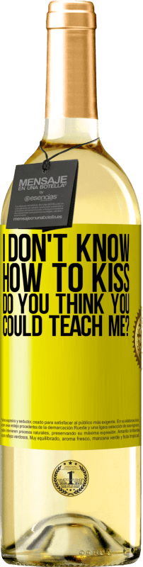 29,95 € Free Shipping | White Wine WHITE Edition I don't know how to kiss, do you think you could teach me? Yellow Label. Customizable label Young wine Harvest 2023 Verdejo