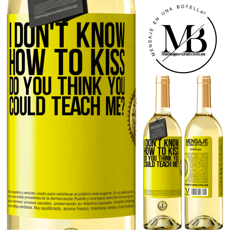 29,95 € Free Shipping | White Wine WHITE Edition I don't know how to kiss, do you think you could teach me? Yellow Label. Customizable label Young wine Harvest 2022 Verdejo