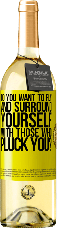 29,95 € Free Shipping | White Wine WHITE Edition do you want to fly and surround yourself with those who pluck you? Yellow Label. Customizable label Young wine Harvest 2025 Verdejo