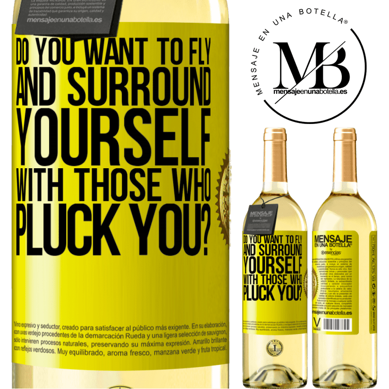 29,95 € Free Shipping | White Wine WHITE Edition do you want to fly and surround yourself with those who pluck you? Yellow Label. Customizable label Young wine Harvest 2022 Verdejo