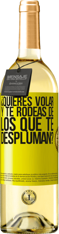 Envío gratis | Vino Blanco Edición WHITE ¿Quieres volar y te rodeas de los que te despluman? Etiqueta Amarilla. Etiqueta personalizable Vino joven Cosecha 2025 Verdejo