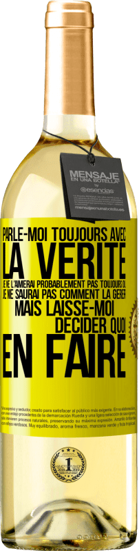 29,95 € Envoi gratuit | Vin blanc Édition WHITE Parle-moi toujours avec la vérité. Je ne l'aimerai probablement pas toujours ou je ne saurai pas comment la gérer mais laisse-mo Étiquette Jaune. Étiquette personnalisable Vin jeune Récolte 2025 Verdejo