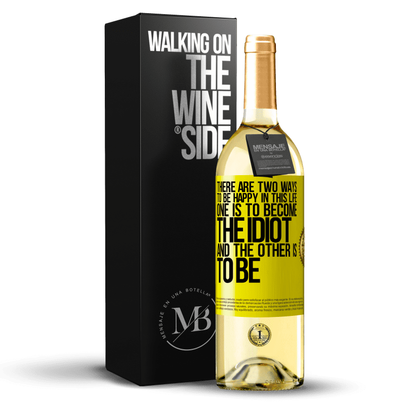 29,95 € Free Shipping | White Wine WHITE Edition There are two ways to be happy in this life. One is to become the idiot, and the other is to be Yellow Label. Customizable label Young wine Harvest 2023 Verdejo