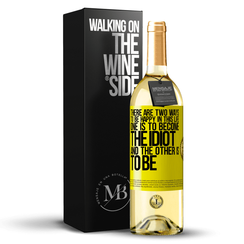 29,95 € Free Shipping | White Wine WHITE Edition There are two ways to be happy in this life. One is to become the idiot, and the other is to be Yellow Label. Customizable label Young wine Harvest 2024 Verdejo