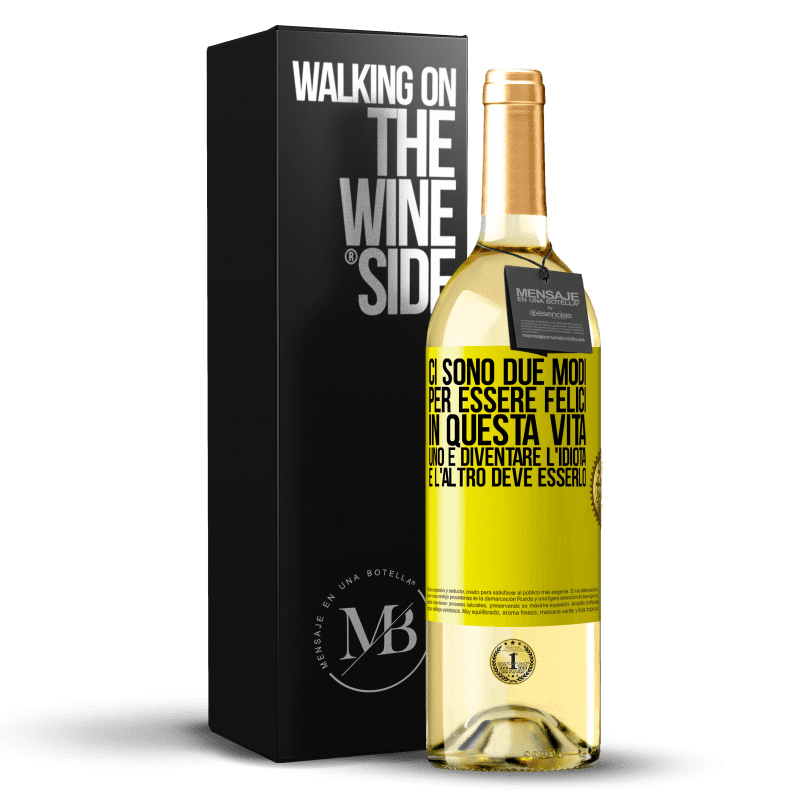 29,95 € Spedizione Gratuita | Vino bianco Edizione WHITE Ci sono due modi per essere felici in questa vita. Uno è diventare l'idiota, e l'altro deve esserlo Etichetta Gialla. Etichetta personalizzabile Vino giovane Raccogliere 2025 Verdejo