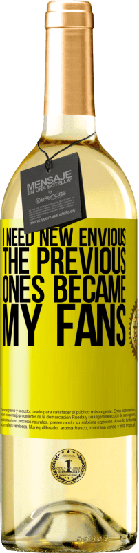 29,95 € Free Shipping | White Wine WHITE Edition I need new envious. The previous ones became my fans Yellow Label. Customizable label Young wine Harvest 2025 Verdejo