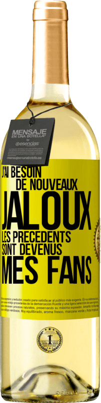 29,95 € Envoi gratuit | Vin blanc Édition WHITE J'ai besoin de nouveaux jaloux. Les précédents sont devenus mes fans Étiquette Jaune. Étiquette personnalisable Vin jeune Récolte 2025 Verdejo