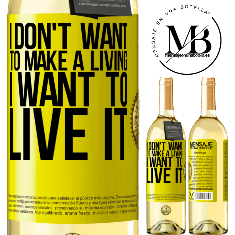 29,95 € Free Shipping | White Wine WHITE Edition I don't want to make a living, I want to live it Yellow Label. Customizable label Young wine Harvest 2022 Verdejo