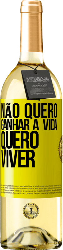 29,95 € | Vinho branco Edição WHITE Não quero ganhar a vida, quero viver Etiqueta Amarela. Etiqueta personalizável Vinho jovem Colheita 2024 Verdejo