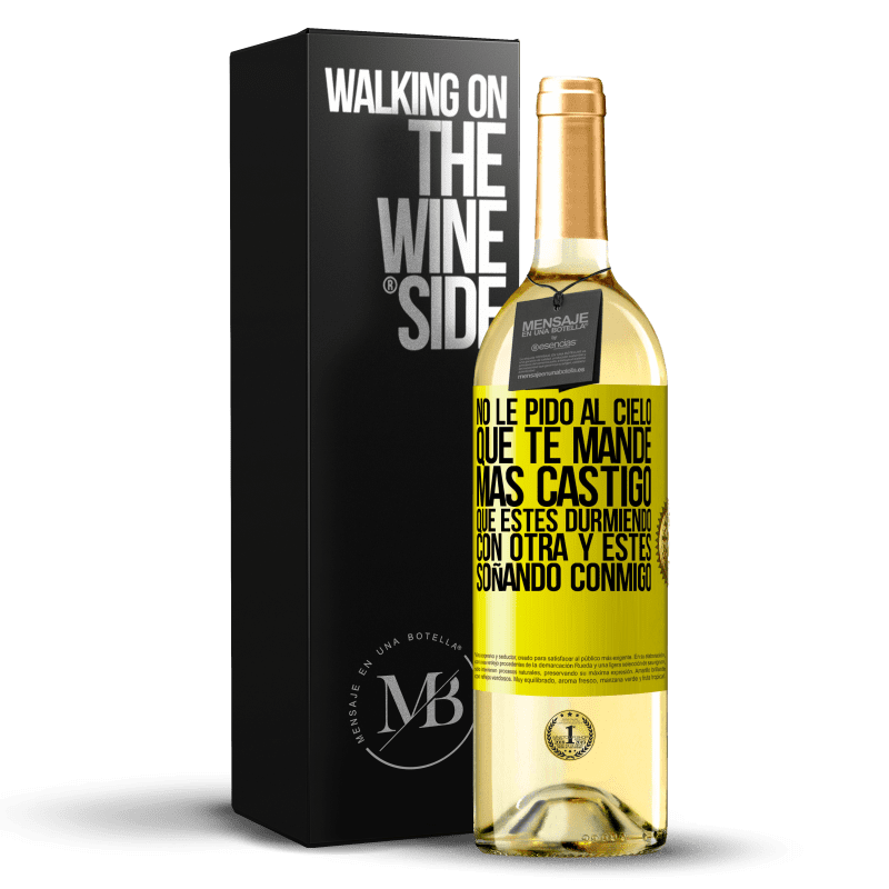 29,95 € Envío gratis | Vino Blanco Edición WHITE No le pido al cielo que te mande más castigo, que estés durmiendo con otra y estés soñando conmigo Etiqueta Amarilla. Etiqueta personalizable Vino joven Cosecha 2024 Verdejo