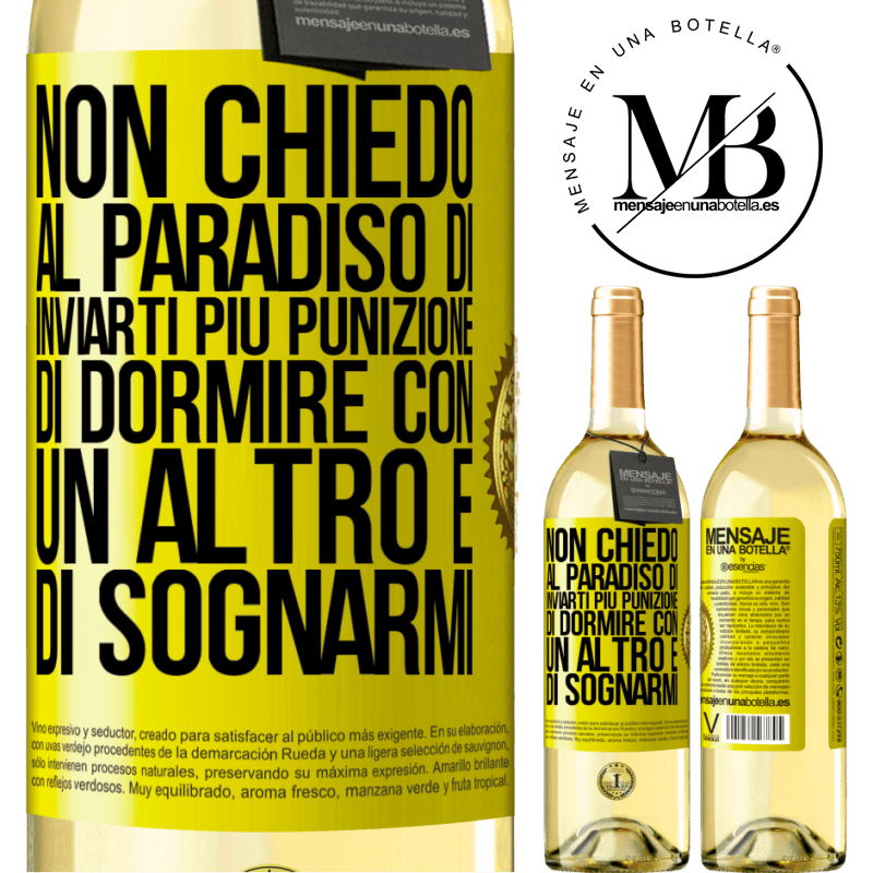 29,95 € Spedizione Gratuita | Vino bianco Edizione WHITE Non chiedo al paradiso di inviarti più punizione, di dormire con un altro e di sognarmi Etichetta Gialla. Etichetta personalizzabile Vino giovane Raccogliere 2025 Verdejo
