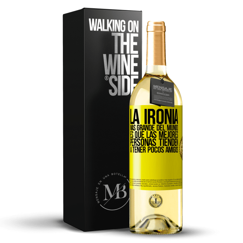 29,95 € Envío gratis | Vino Blanco Edición WHITE La ironía más grande del mundo, es que las mejores personas tienden a tener pocos amigos Etiqueta Amarilla. Etiqueta personalizable Vino joven Cosecha 2024 Verdejo