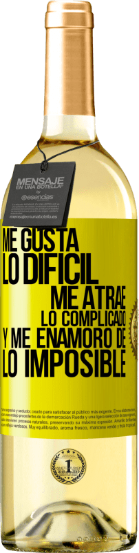 «Me gusta lo difícil, me atrae lo complicado, y me enamoro de lo imposible» Edición WHITE