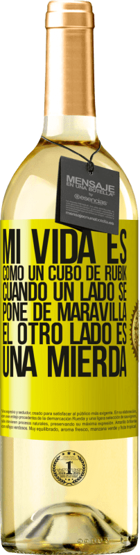 29,95 € | Vino Blanco Edición WHITE Mi vida es como un cubo de rubik. Cuando un lado se pone de maravilla, el otro lado es una mierda Etiqueta Amarilla. Etiqueta personalizable Vino joven Cosecha 2025 Verdejo
