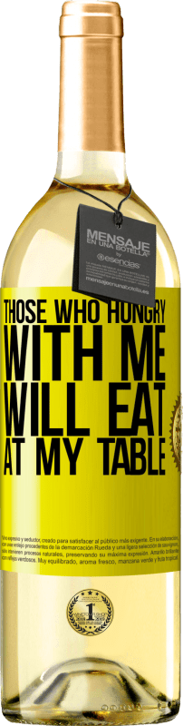 29,95 € | Белое вино Издание WHITE Те, кто голоден со мной, будут есть за моим столом Желтая этикетка. Настраиваемая этикетка Молодое вино Урожай 2023 Verdejo