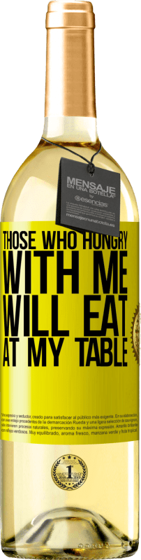 29,95 € Free Shipping | White Wine WHITE Edition Those who hungry with me will eat at my table Yellow Label. Customizable label Young wine Harvest 2025 Verdejo