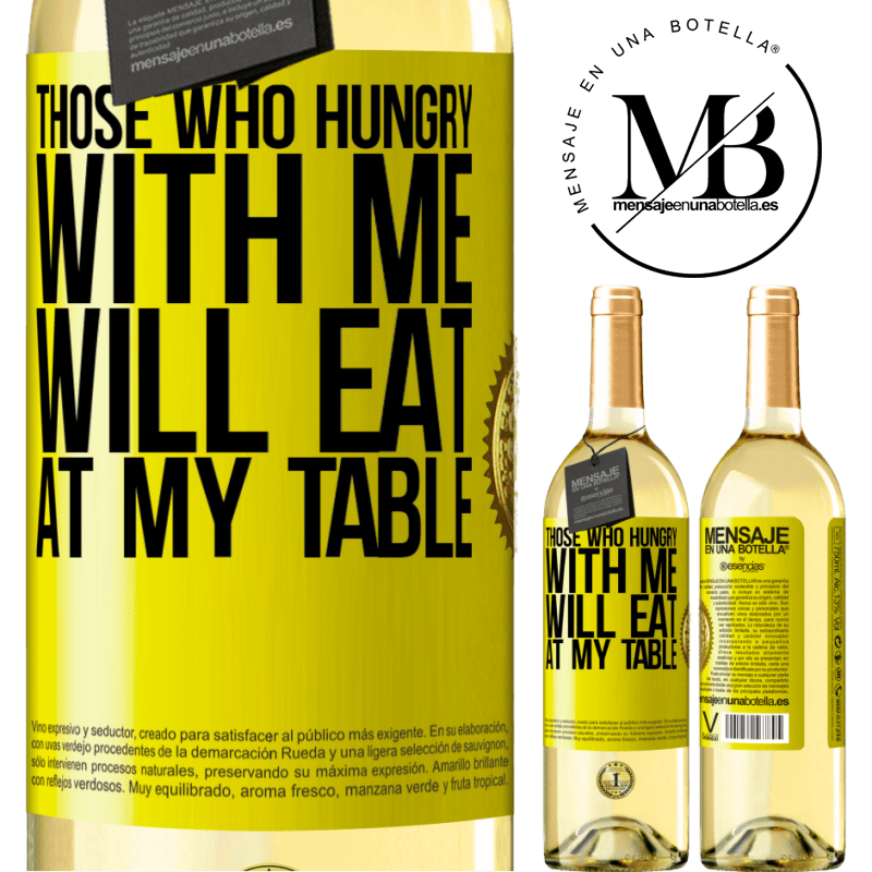 29,95 € Free Shipping | White Wine WHITE Edition Those who hungry with me will eat at my table Yellow Label. Customizable label Young wine Harvest 2023 Verdejo