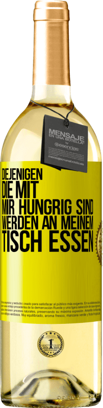29,95 € Kostenloser Versand | Weißwein WHITE Ausgabe Diejenigen, die mit mir hungrig sind, werden an meinem Tisch essen Gelbes Etikett. Anpassbares Etikett Junger Wein Ernte 2025 Verdejo