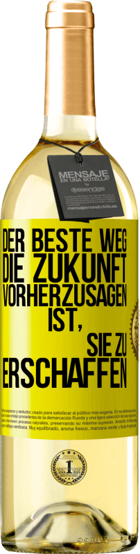 29,95 € | Weißwein WHITE Ausgabe Der beste Weg, die Zukunft vorherzusagen, ist, sie zu erschaffen Gelbes Etikett. Anpassbares Etikett Junger Wein Ernte 2024 Verdejo