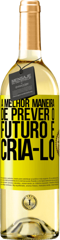 29,95 € | Vinho branco Edição WHITE A melhor maneira de prever o futuro é criá-lo Etiqueta Amarela. Etiqueta personalizável Vinho jovem Colheita 2024 Verdejo