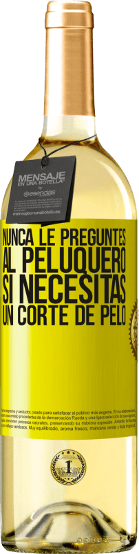 29,95 € Envío gratis | Vino Blanco Edición WHITE Nunca le preguntes al peluquero si necesitas un corte de pelo Etiqueta Amarilla. Etiqueta personalizable Vino joven Cosecha 2025 Verdejo