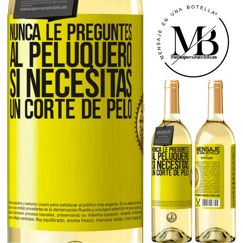 29,95 € Envío gratis | Vino Blanco Edición WHITE Nunca le preguntes al peluquero si necesitas un corte de pelo Etiqueta Amarilla. Etiqueta personalizable Vino joven Cosecha 2023 Verdejo