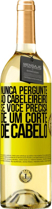 29,95 € | Vinho branco Edição WHITE Nunca pergunte ao cabeleireiro se você precisa de um corte de cabelo Etiqueta Amarela. Etiqueta personalizável Vinho jovem Colheita 2025 Verdejo