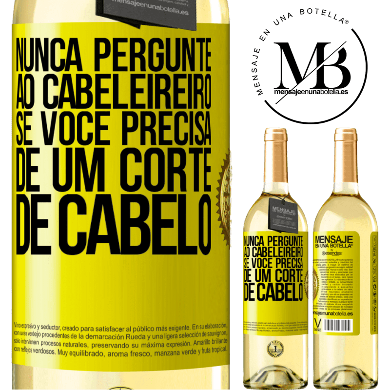 29,95 € Envio grátis | Vinho branco Edição WHITE Nunca pergunte ao cabeleireiro se você precisa de um corte de cabelo Etiqueta Amarela. Etiqueta personalizável Vinho jovem Colheita 2023 Verdejo