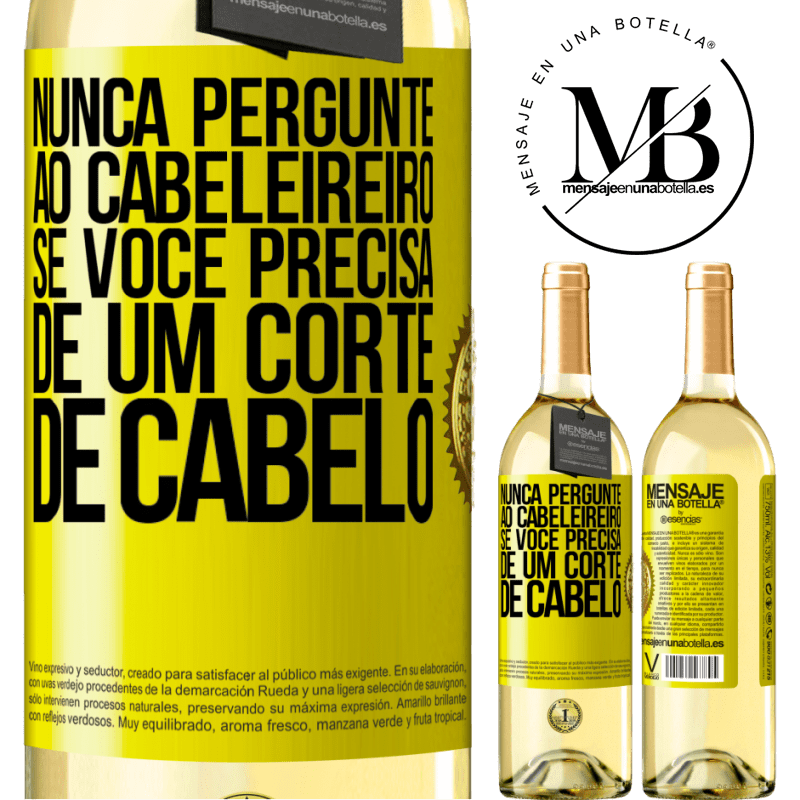 29,95 € Envio grátis | Vinho branco Edição WHITE Nunca pergunte ao cabeleireiro se você precisa de um corte de cabelo Etiqueta Amarela. Etiqueta personalizável Vinho jovem Colheita 2025 Verdejo