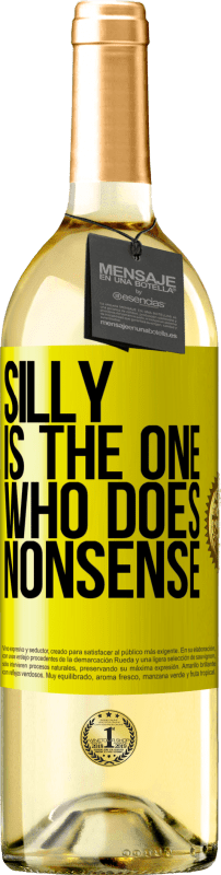 29,95 € | White Wine WHITE Edition Silly is the one who does nonsense Yellow Label. Customizable label Young wine Harvest 2023 Verdejo