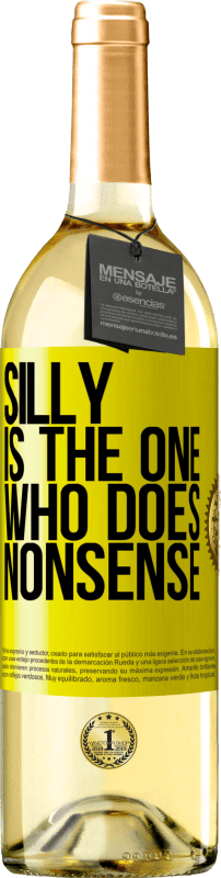 29,95 € | White Wine WHITE Edition Silly is the one who does nonsense Yellow Label. Customizable label Young wine Harvest 2024 Verdejo